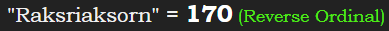 "Raksriaksorn" = 170 (Reverse Ordinal)