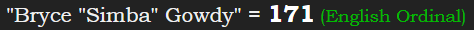 "Bryce "Simba" Gowdy" = 171 (English Ordinal)
