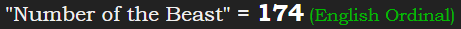 "Number of the Beast" = 174 (English Ordinal)