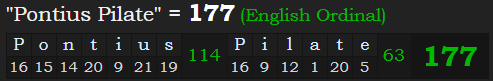 "Pontius Pilate" = 177 (English Ordinal)