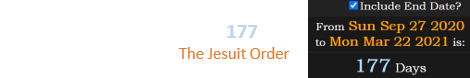March 22nd falls a span of 177 days after the anniversary of The Jesuit Order:
