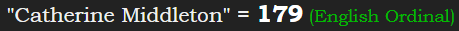 "Catherine Middleton" = 179 (English Ordinal)