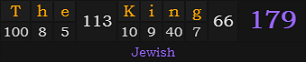 "The King" = 179 (Jewish)