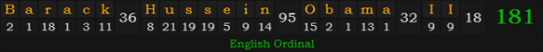 "Barack Hussein Obama II" = 181 (English Ordinal)