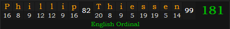 "Phillip Thiessen" = 181 (English Ordinal)