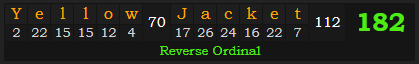 "Yellow Jacket" = 182 (Reverse Ordinal)