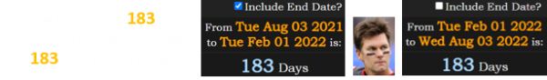 Today is a span of 183 days after Tom’s birthday and 183 days before his next: