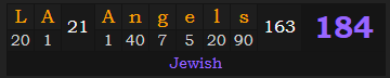 "LA Angels" = 184 (Jewish)
