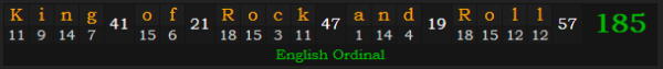 "King of Rock and Roll" = 185 (English Ordinal)