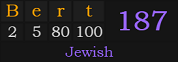 "Bert" = 187 (Jewish)