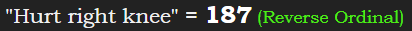 "Hurt right knee" = 187 (Reverse Ordinal)