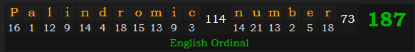 "Palindromic number" = 187 (English Ordinal)