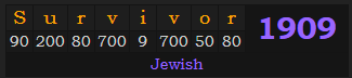 "Survivor" = 1909 (Jewish)