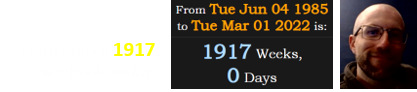 I turn exactly 1917 weeks old today: