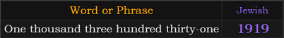 "One thousand three hundred thirty-one" = 1919 (Jewish)