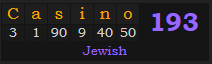 "Casino" = 193 (Jewish)
