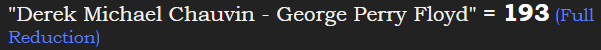 "Derek Michael Chauvin - George Perry Floyd" = 193 (Full Reduction)