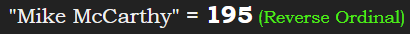 "Mike McCarthy" = 195 (Reverse Ordinal)