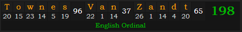 "Townes Van Zandt" = 198 (English Ordinal)