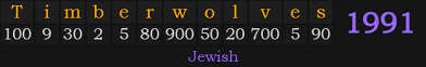 "Timberwolves" = 1991 (Jewish)