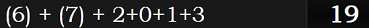 (6) + (7) + 2+0+1+3 = 19