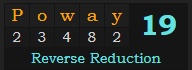 "Poway" = 19 (Reverse Reduction)