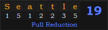 "Seattle" = 19 (Full Reduction)