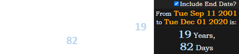 Converting to years, we find the announcement fell a span of 19 years, 82 days after 9/11: