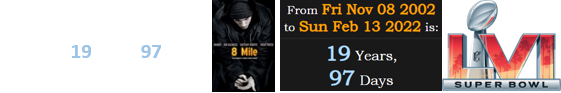 This year’s Super Bowl was played 19 years, 97 days after the release of 8 Mile:
