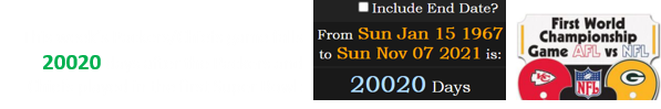 This week’s Packers/Chiefs game falls 20020 days after the Packers and Chiefs played in the first Super Bowl: