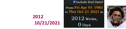 Sean Taylor would have been a span of exactly 2012 weeks old on the date 10/21/2021: