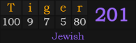 "Tiger" = 201 (Jewish)