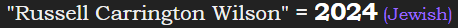 "Russell Carrington Wilson" = 2024 (Jewish)