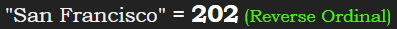 "San Francisco" = 202 (Reverse Ordinal)