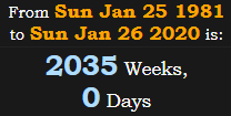 2035 Weeks, 0 Days