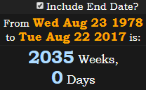 2035 Weeks, 0 Days