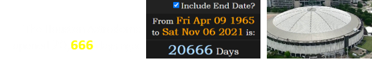 The Houston Astrodome opened 20,666 days ago: