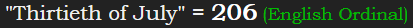 "Thirtieth of July" = 206 (English Ordinal)