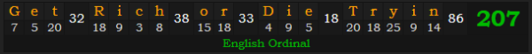 "Get Rich or Die Tryin'" = 207 (English Ordinal)