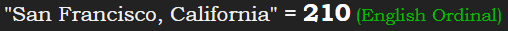 "San Francisco, California" = 210 (English Ordinal)