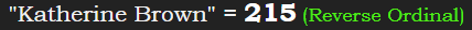 "Katherine Brown" = 215 (Reverse Ordinal)