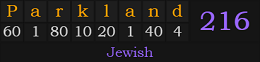 "Parkland" = 216 (Jewish)