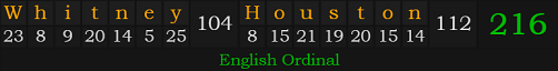 "Whitney Houston" = 216 (English Ordinal)