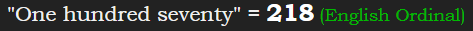 "One hundred seventy" = 218 (English Ordinal)