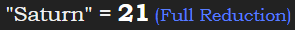 "Saturn" = 21 (Full Reduction)