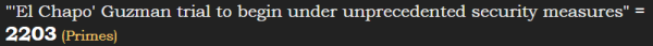 "'El Chapo' Guzman trial to begin under unprecedented security measures" = 2203 (Primes)