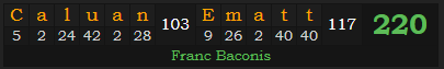 "Caluan Ematt" = 220 (Franc Baconis)