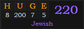 "HUGE" = 220 (Jewish)