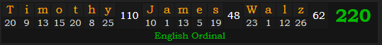 "Timothy James Walz" = 220 (English Ordinal)