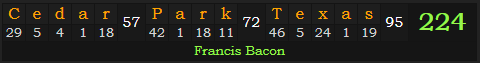 "Cedar Park, Texas" = 224 (Francis Bacon)